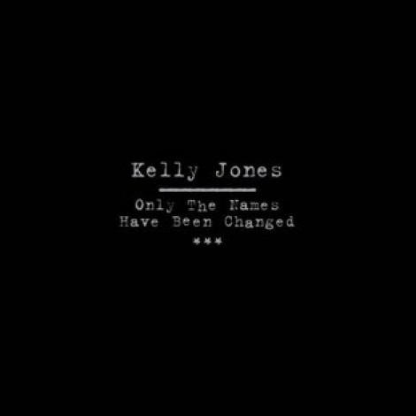 Kelly Jones - Only The Names Have Been Changed